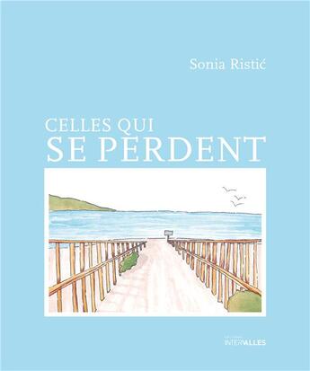 Couverture du livre « Celles qui se perdent » de Sonia Ristic aux éditions Intervalles