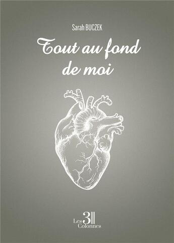 Couverture du livre « Tout au fond de moi » de Sarah Buczek aux éditions Les Trois Colonnes