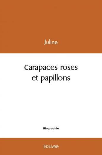 Couverture du livre « Carapaces roses et papillons » de Juline Juline aux éditions Edilivre