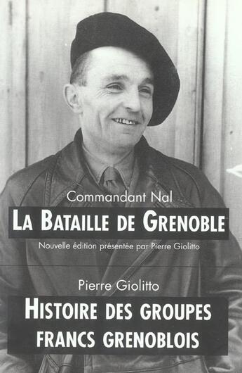 Couverture du livre « Bataille de grenoble.histoire des groupes francs grenoblois » de Nal / Giolitto aux éditions Pu De Grenoble