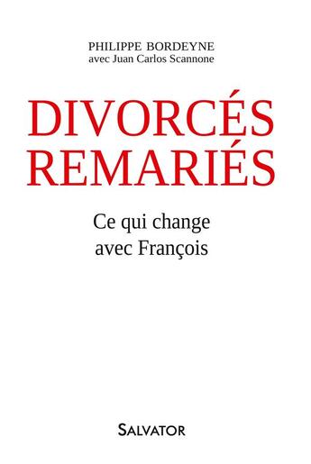 Couverture du livre « Divorcés-remariés, ce qui change avec François » de Philippe Bordeyne aux éditions Salvator