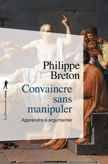 Couverture du livre « Convaincre sans manipuler ; apprendre à argumenter » de Philippe Breton aux éditions La Decouverte