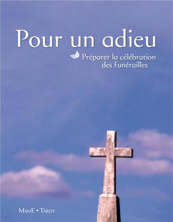 Couverture du livre « Pour un adieu ; préparer la célébration des funérailles » de  aux éditions Mame