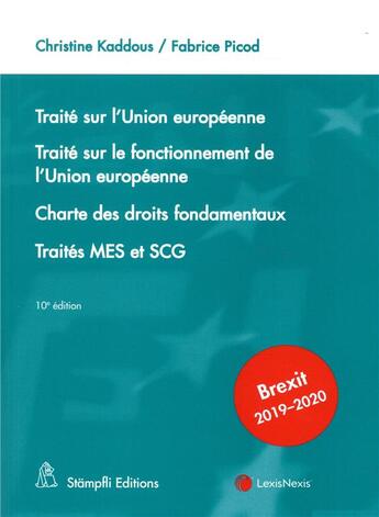 Couverture du livre « Traité sur l'Union européenne ; traité sur le fonctionnement de l'Union européenne ; charte des droits fondamentaux ; traités MES et SCG (10e édition) » de Christine Kaddous et Fabrice Picod aux éditions Lexisnexis