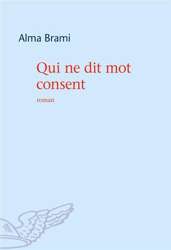 Couverture du livre « Qui ne dit mot consent » de Alma Brami aux éditions Mercure De France