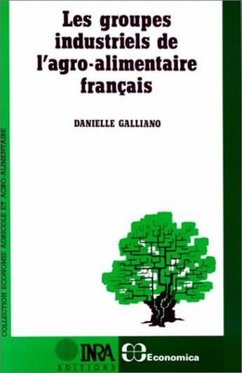 Couverture du livre « Les Groupes Industrielles De L'Agro-Alimentaire Francais » de Danielle Galliano aux éditions Economica