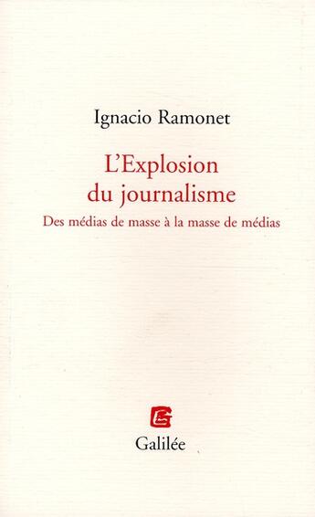 Couverture du livre « L'explosion du journalisme » de Ignacio Ramonet aux éditions Galilee
