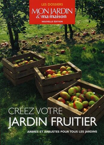 Couverture du livre « Créez votre jardin fruitier ; arbres et arbrustes pour tous les jardins » de  aux éditions Glenat