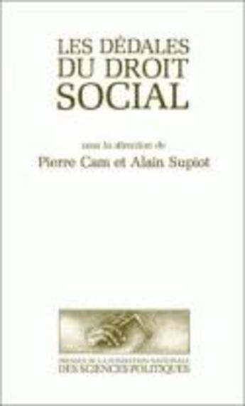 Couverture du livre « Les dedales du droit social » de Cam/Supiot aux éditions Presses De Sciences Po