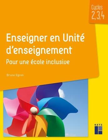 Couverture du livre « Enseigner en unité d'enseignement ; pour une école inclusive » de Bruno Egron aux éditions Retz