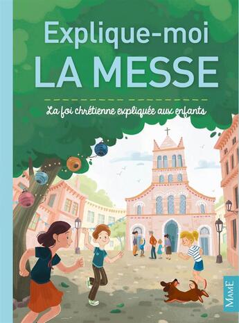 Couverture du livre « Explique-moi la messe ; la foi chrétienne expliquée aux enfants » de Gaelle Tertrais aux éditions Mame