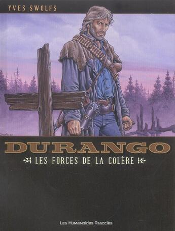 Couverture du livre « Durango t.2 ; les forces de la colère » de Yves Swolfs aux éditions Humanoides Associes