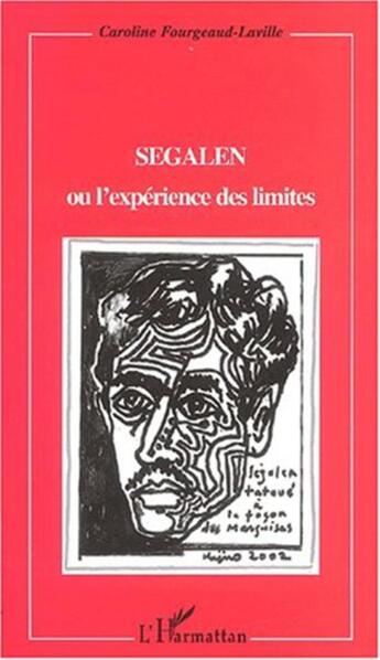 Couverture du livre « Segalen ou l'experience des limites » de Fourgeaud-Laville C. aux éditions L'harmattan