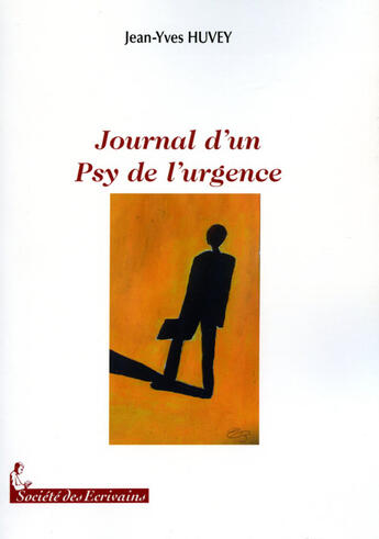 Couverture du livre « Journal d'un psy de l'urgence » de Jean-Yves Huvey aux éditions Societe Des Ecrivains