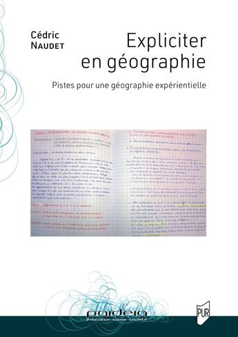 Couverture du livre « Expliciter en géographie : Pistes pour une géographie expérientielle » de Cédric Naudet aux éditions Pu De Rennes