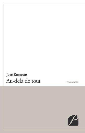 Couverture du livre « Au-delà de tout » de Jose Russotto aux éditions Editions Du Panthéon