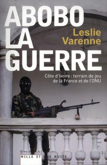 Couverture du livre « Abobo la guerre » de Leslie Varenne aux éditions Mille Et Une Nuits