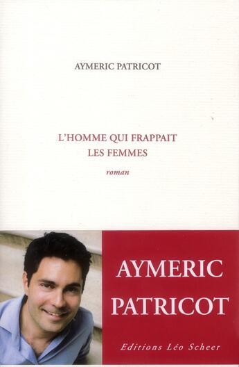 Couverture du livre « L'homme qui frappait les femmes ; l'insoutenable » de Aymeric Patricot aux éditions Leo Scheer