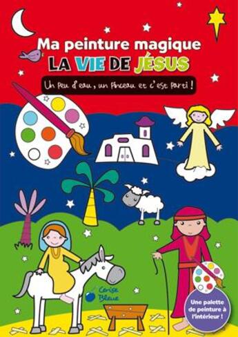 Couverture du livre « La vie de Jésus ; ma peinture magique » de  aux éditions Cerise Bleue