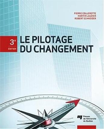 Couverture du livre « Le pilotage du changement (3e édition) » de Robert Schneider et Pierre Collerette et Martin Lauzier aux éditions Pu De Quebec