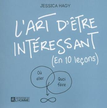 Couverture du livre « L'art d'être intéressant (en 10 lecons) » de Jessica Hagy aux éditions Editions De L'homme