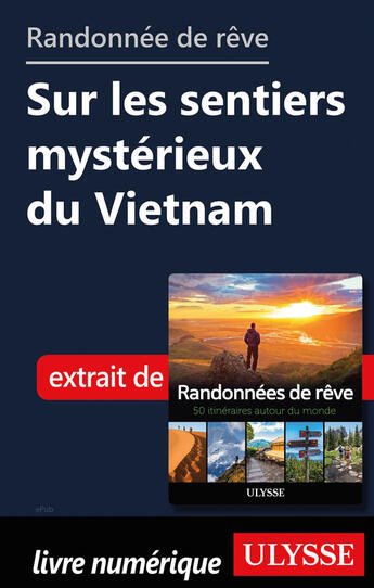 Couverture du livre « Randonnée de rêve - Sur les sentiers mystérieux du Vietnam » de  aux éditions Ulysse