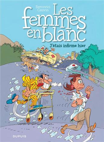 Couverture du livre « Les femmes en blanc Tome 5 : j'étais infirme hier » de Philippe Bercovici et Raoul Cauvin aux éditions Dupuis