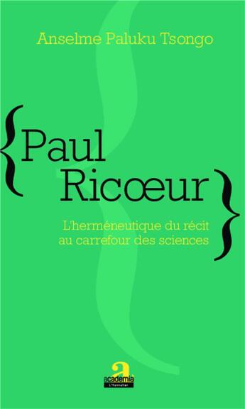 Couverture du livre « Paul Ricoeur, l'herméneutique du récit au carrefour des sciences » de Anselme Paluk Tsongo aux éditions Academia