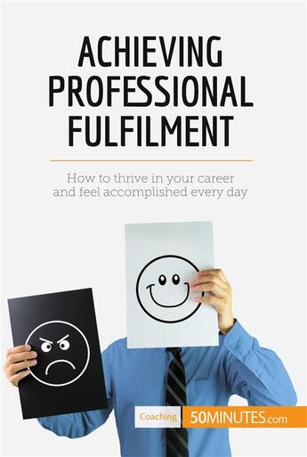 Couverture du livre « Achieving professional fulfilment : how to thrive in your career and feel accomplished every day » de  aux éditions 50minutes.com