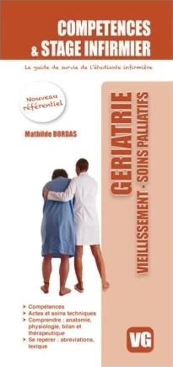 Couverture du livre « Compétences et stage infirmier : gériatrie, vieillissement, soins palliatifs » de Mathilde Bordas aux éditions Vernazobres Grego