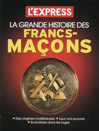 Couverture du livre « La grande histoire des francs-maçons » de  aux éditions L'express