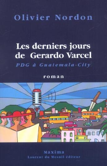 Couverture du livre « Les derniers jours de Gerardo Varcel » de Olivier Nordon aux éditions Maxima