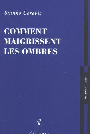 Couverture du livre « Comment maigrissent les ombres » de Stanko Cerovic aux éditions Climats