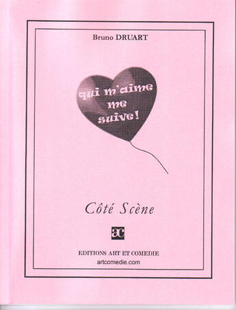 Couverture du livre « Qui m'aime me suive » de Bruno Druart aux éditions Art Et Comedie