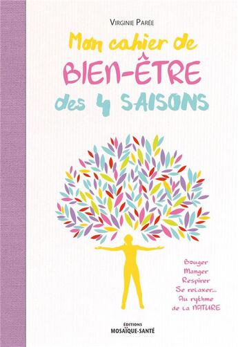 Couverture du livre « Mon cahier de bien-être des 4 saisons » de Virginie Paree aux éditions Mosaique Sante