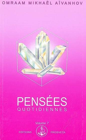 Couverture du livre « PENSEES QUOTIDIENNES t.7 : pensées quotidiennes t.t.7 » de Omraam Mikhael Aivanhov aux éditions Prosveta