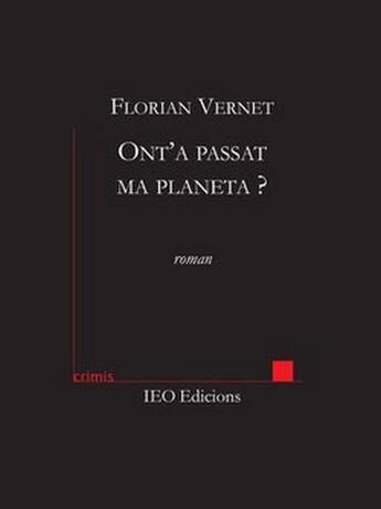 Couverture du livre « Ont'a passat ma planeta ? » de Florian Vernet aux éditions Institut D'etudes Occitanes