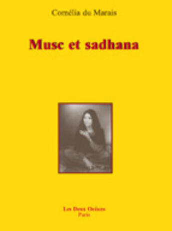 Couverture du livre « Musc et sadhana » de Cornelia Du Marais aux éditions Les Deux Oceans