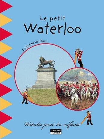 Couverture du livre « Le petit guide de la bataille de Waterloo » de Catherine De Duve aux éditions Kate'art