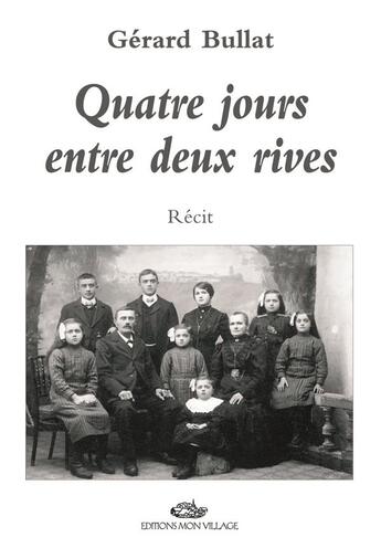 Couverture du livre « Quatre jours entre deux rives » de Gerard Bullat aux éditions Mon Village