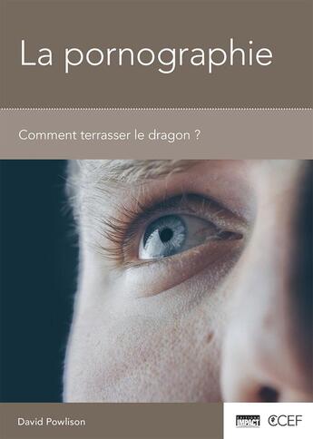 Couverture du livre « La pornographie ; comment terrasser le dragon ? » de David Powlison aux éditions Publications Chretiennes