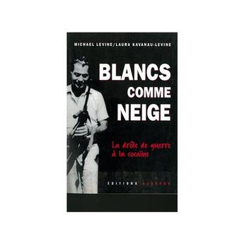 Couverture du livre « Blancs comme neige : la drôle de guerre contre la cocaïne » de Levine Et La Michael aux éditions Dagorno