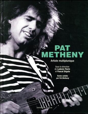 Couverture du livre « Pat Metheny » de Ludovic Florin et Pascal Segala aux éditions Le Layeur