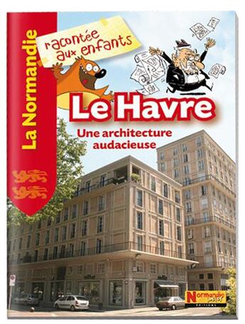 Couverture du livre « Le Havre, une architecture audacieuse » de  aux éditions Normandie Junior