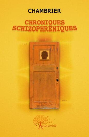 Couverture du livre « Chroniques schizophréniques » de Chambrier aux éditions Edilivre