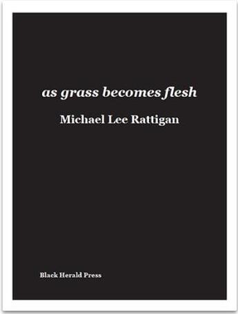 Couverture du livre « As grass becomes flesh » de Michael Lee Rattigan aux éditions Black Herald Press