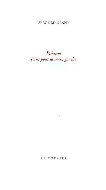 Couverture du livre « Poèmes écrits pour la main gauche » de Serge Meurant aux éditions Cormier