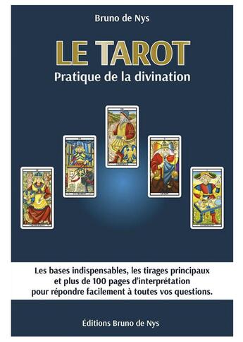 Couverture du livre « Pratique de la divination ; les bases, les tirages, les réponses (3e édition) » de Bruno De Nys aux éditions Bruno De Nys