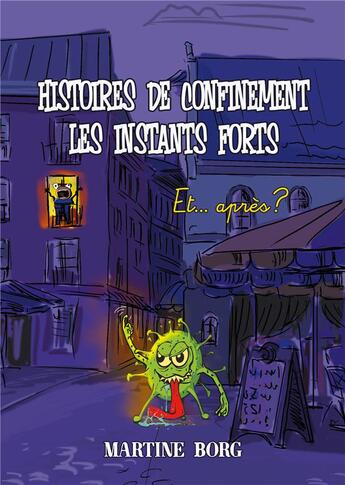 Couverture du livre « Histoires de confinement. les instants forts. - et... apres? » de Borg Martine aux éditions Martine Borg