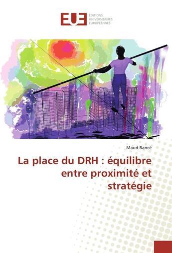 Couverture du livre « La place du drh : equilibre entre proximite et strategie » de Rance Maud aux éditions Editions Universitaires Europeennes